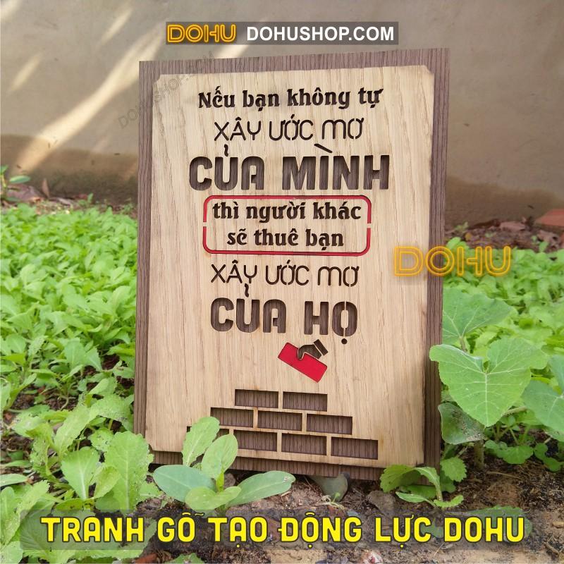 Tranh Gỗ Tạo Động Lực DOHU212: “Nếu bạn không tự xây ước mơ của mình, thì người khác sẽ thuê bạn xây ước mơ của họ&quot;