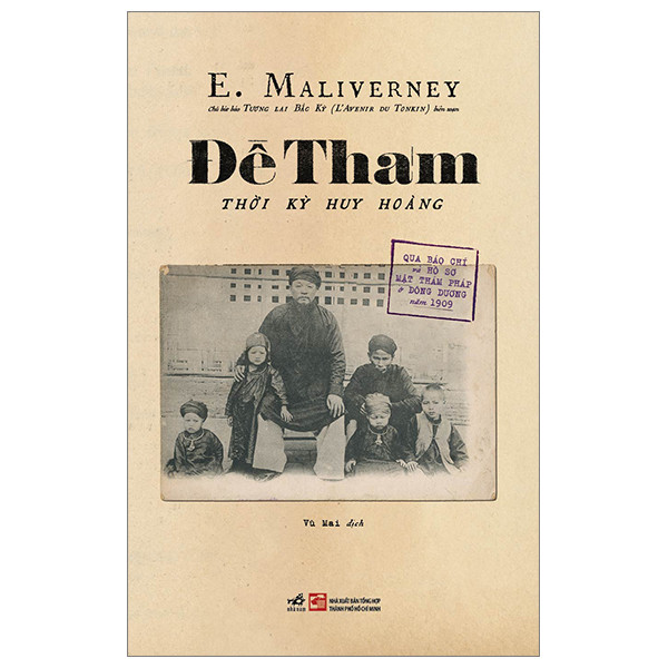 Đề Thám - Thời Kỳ Huy Hoàng (Qua Báo Chí Và Hồ Sơ Mật Thám Pháp Ở Đông Dương Năm 1909) - E. Maliverney -  Vũ Mai dịch - (bìa mềm)