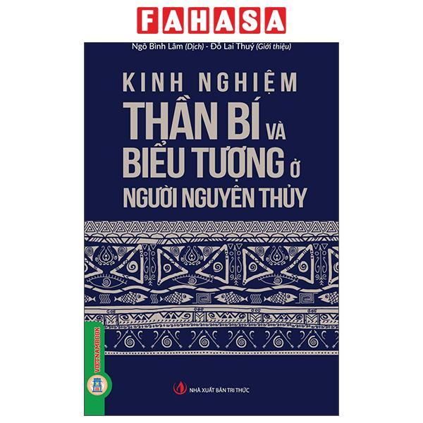 Sách - Kinh Nghiệm Thần Bí Và Biểu Tượng Ở Người Nguyên Thủy