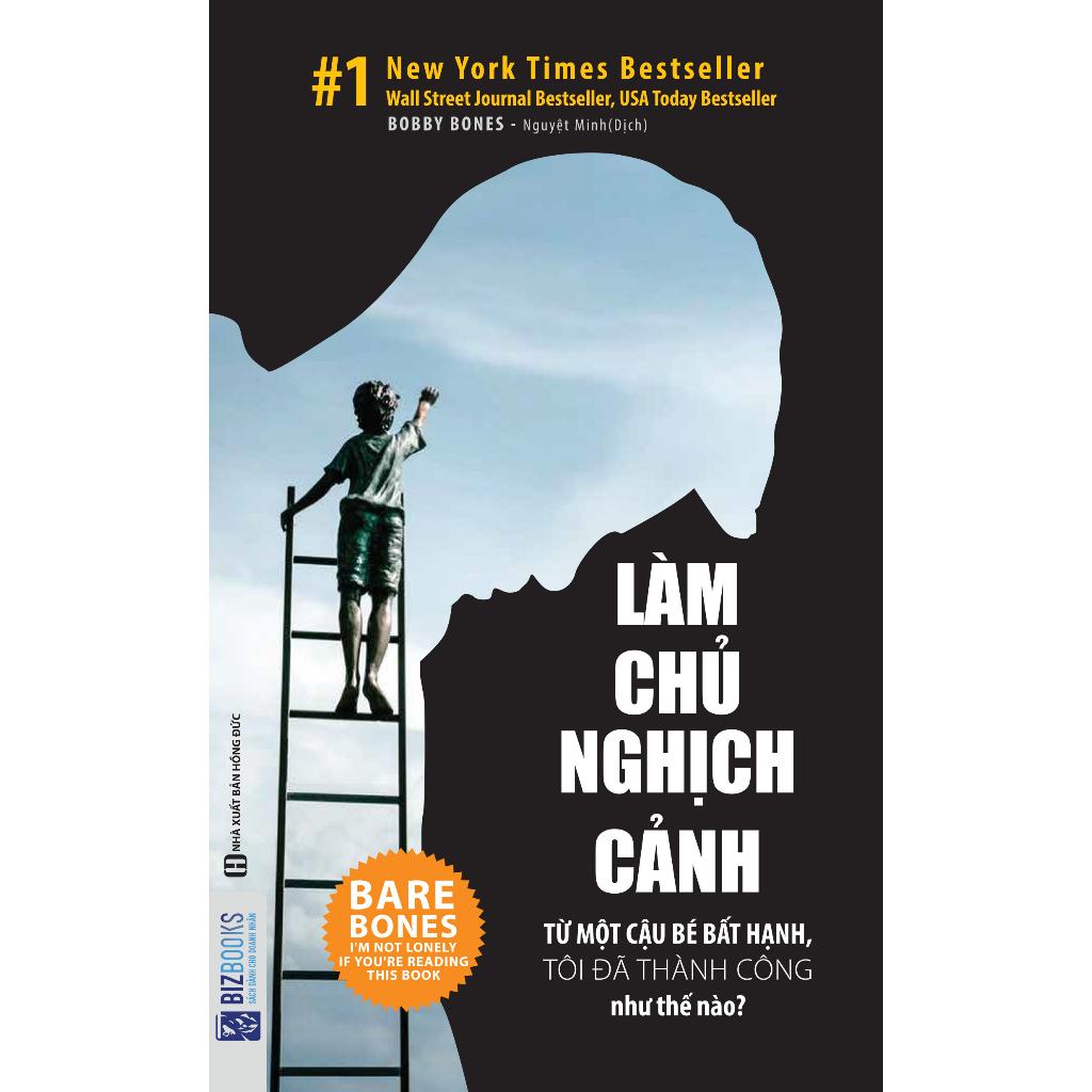 Sách - Làm chủ nghịch cảnh: Từ một cậu bé bất hạnh, tôi đã thành công như thế nào?