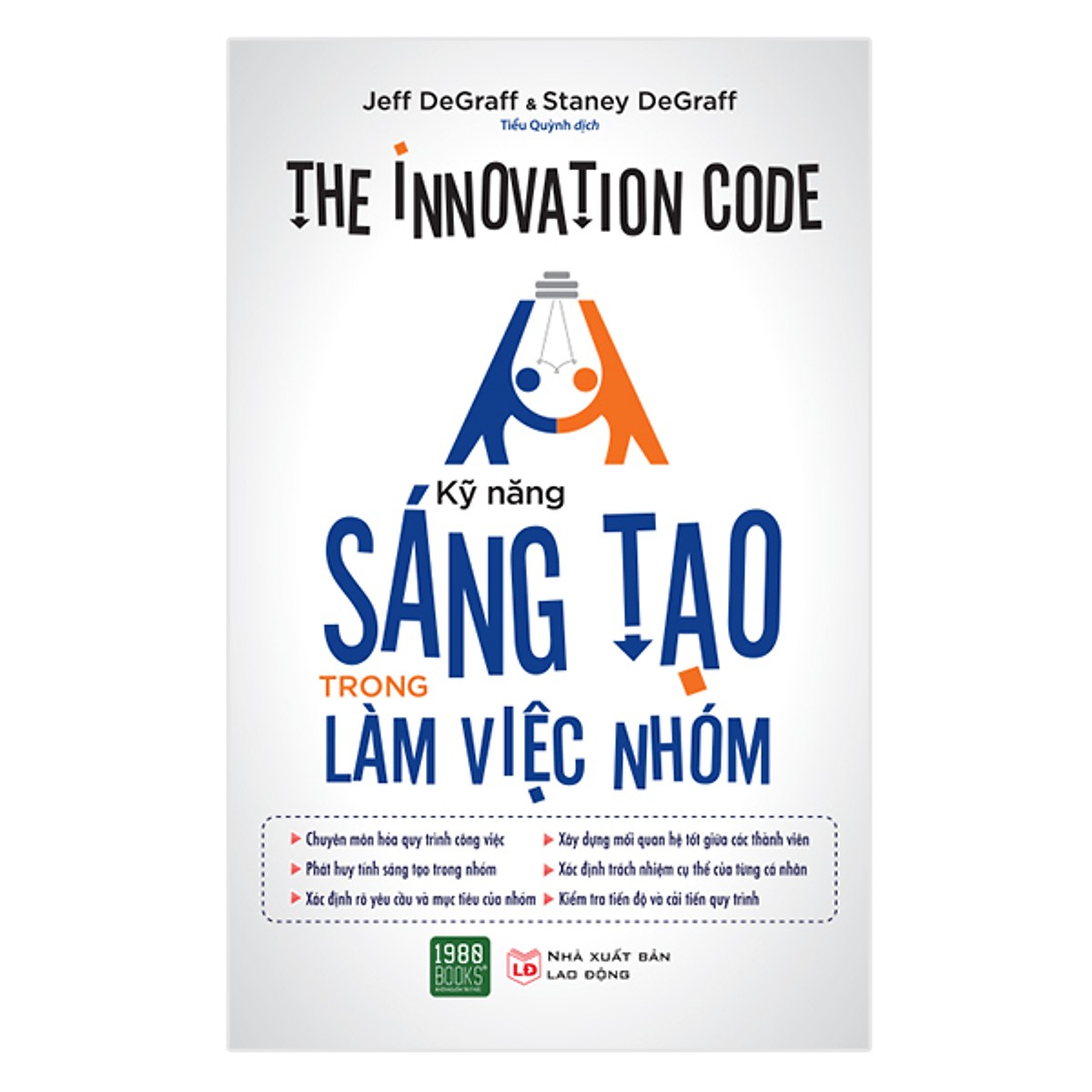 Cuốn sổ tay chiến lược giúp bạn giành chiến thắng trong trò chơi đổi mới để có được hiệu suất công việc cao nhất: Kỹ Năng Sáng Tạo Trong Làm Việc Nhóm