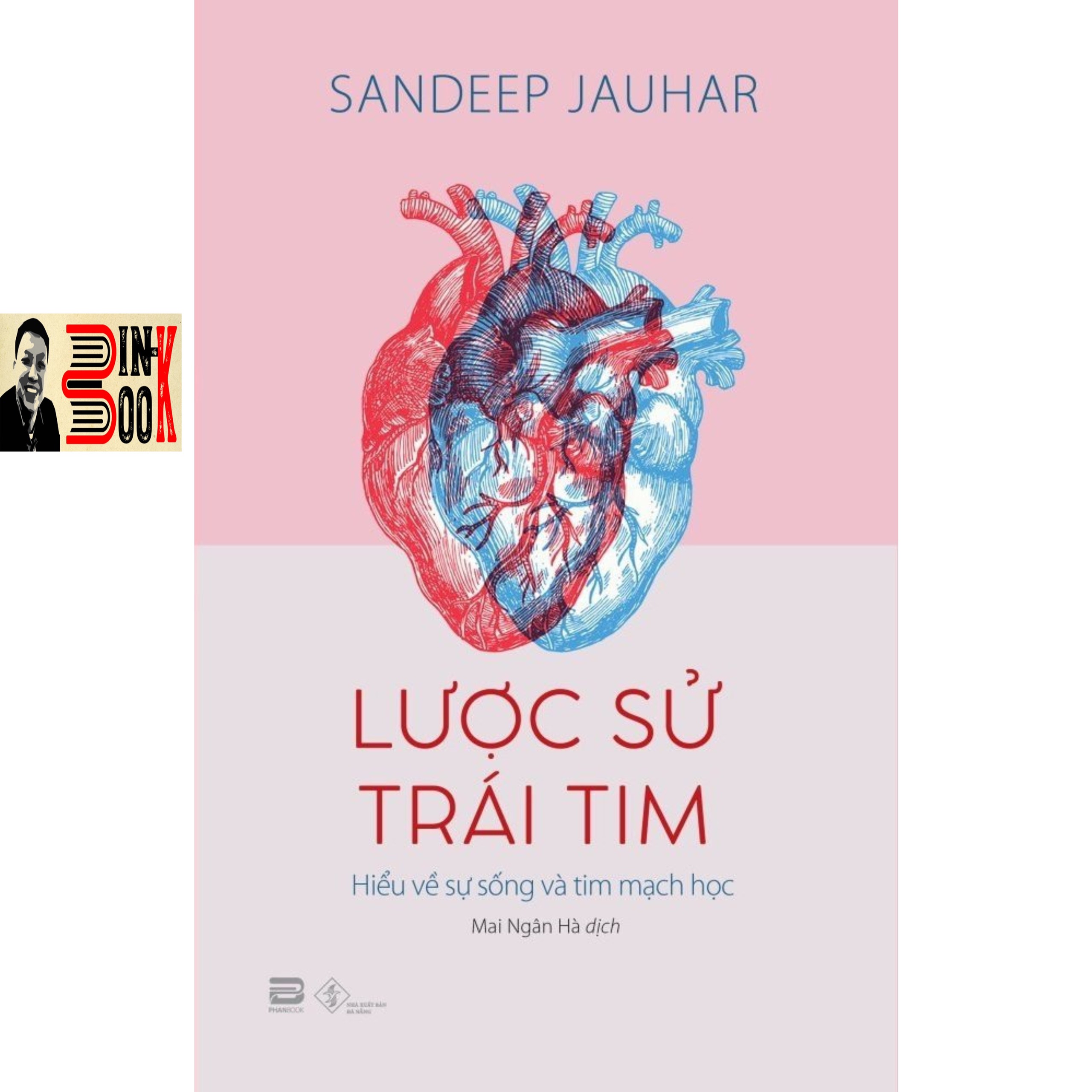 LƯỢC SỬ TRÁI TIM – Sandeep Jauhar - PhanBook – NXB Đà Nẵng (Sách mới 2022)