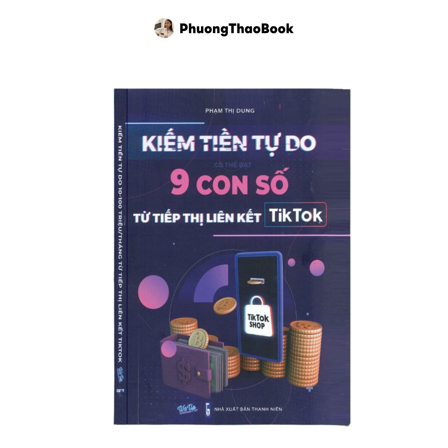 Sách - Kiếm Tiền Tự Do Có Thể Đạt 9 Con Số Từ Tiếp Thị Liên Kết Tiktok