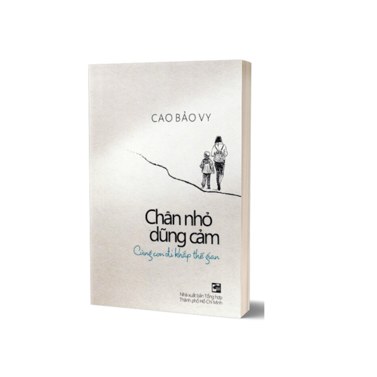 Chân nhỏ dũng cảm - Cùng con đi khắp thế gian