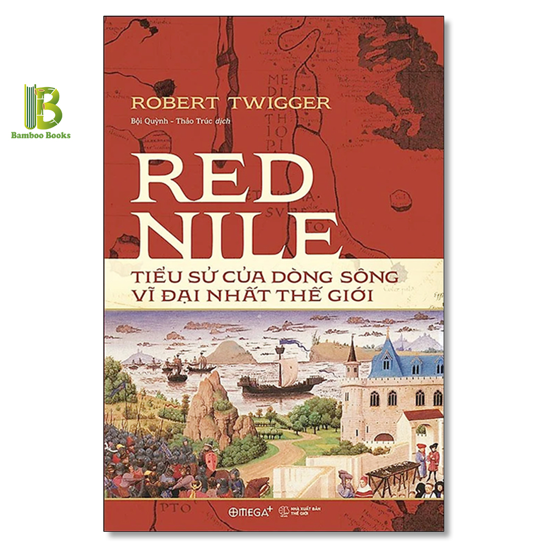 Combo 2 Cuốn Sách Về Lịch Sử Châu Phi: Red Nile - Tiểu Sử Của Dòng Sông Vĩ Đại Nhất Thế Giới + Phi Châu Thịnh Vượng - Lịch Sử 5000 Năm Của Sự Giàu Có, Tham Vọng Và Nỗ Lực - Omega Plus