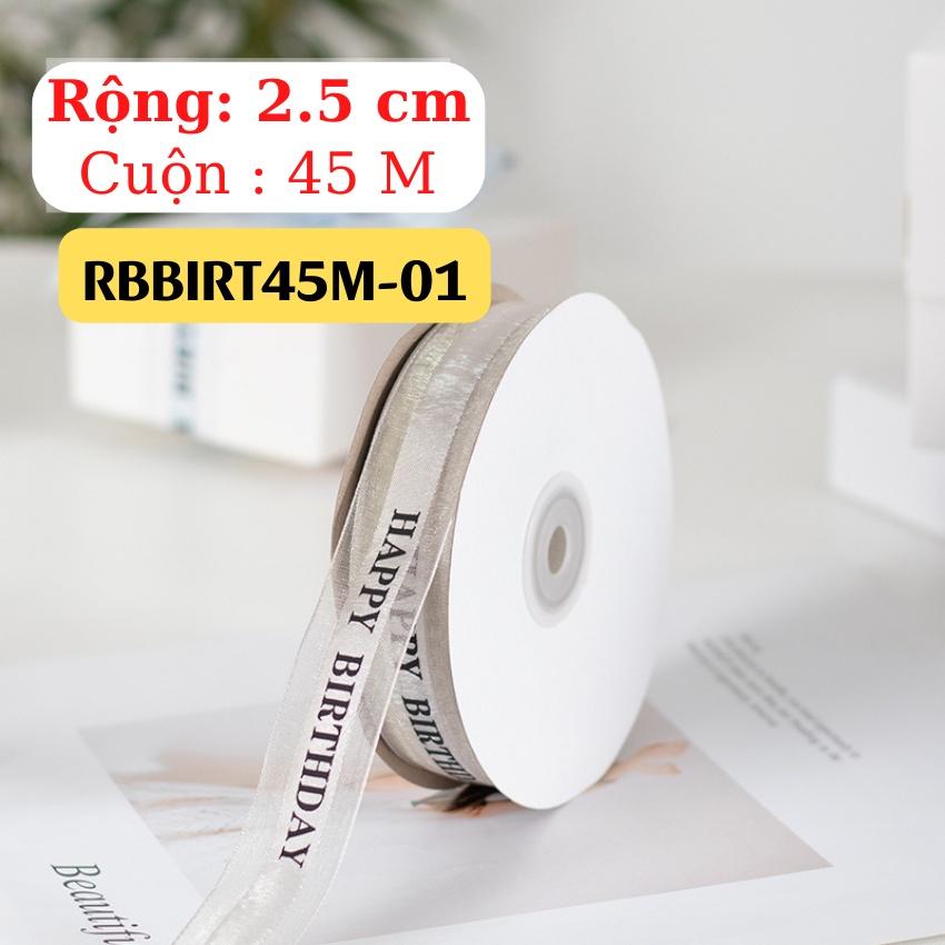 Ruy Băng BIRTHDAY Phụ Kiện Trang Trí Hộp Quà Bánh Phụ Kiện Tóc May Mặc Handmade RỘNG 2.5 CM CUỘN 45 MÉT – RBBIRT45M