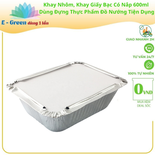 Combo 100 - 200 Khay Nhôm, Khay Giấy Bạc 1 Ngăn 600ml Có Nắp, Đựng Thực Phẩm, Đồ Nướng,Tiện Lợi - Egreen Dùng 1 Lần
