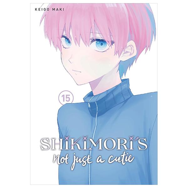 Sách ngoại văn: Shikimori's Not Just A Cutie 15 (English Edition)