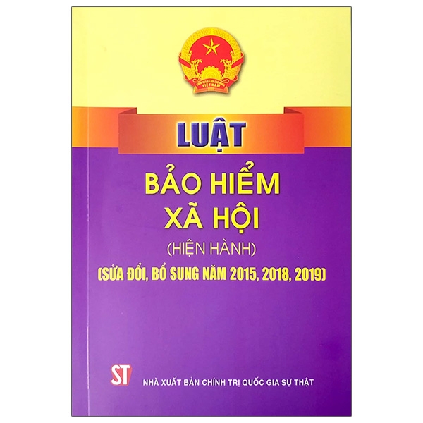 Luật Bảo Hiểm Xã Hội (Hiện Hành) (Sửa Đổi Bổ Sung 2015, 2018, 2019) - Tái Bản