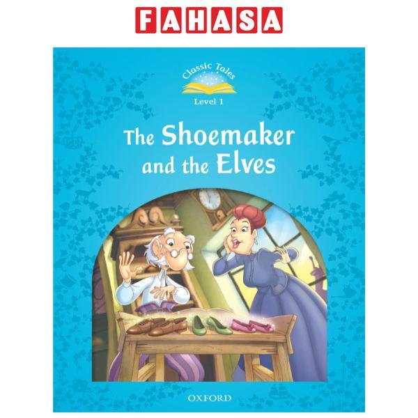 Classic Tales 1 The Shoemaker and the Elves N/Ed