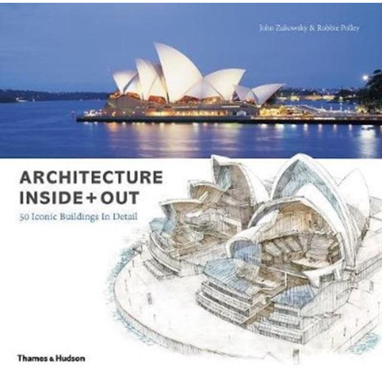 Architecture Inside + Out : 50 Iconic Buildings In Detail