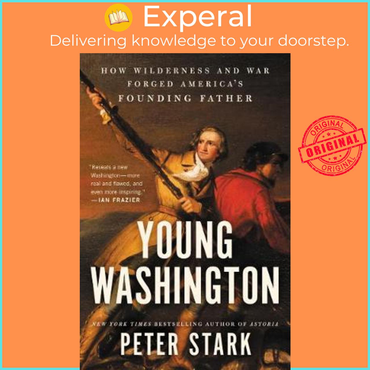 Sách - Young Washington : How Wilderness and War Forged America's Founding Father by Peter Stark