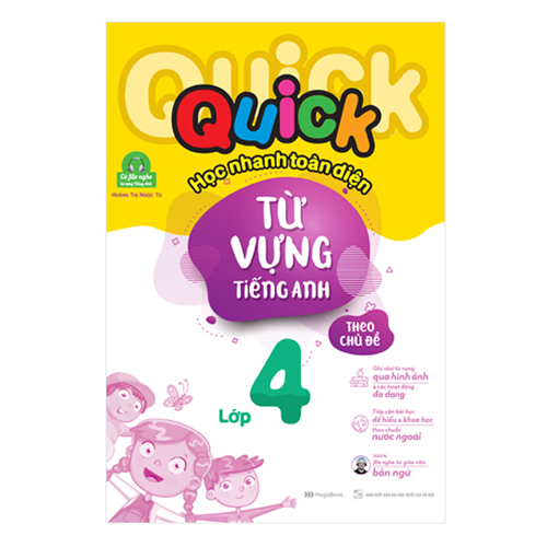 Quick Quick Học Nhanh Toàn Diện Từ Vựng Tiếng Anh Theo Chủ Đề Lớp 4