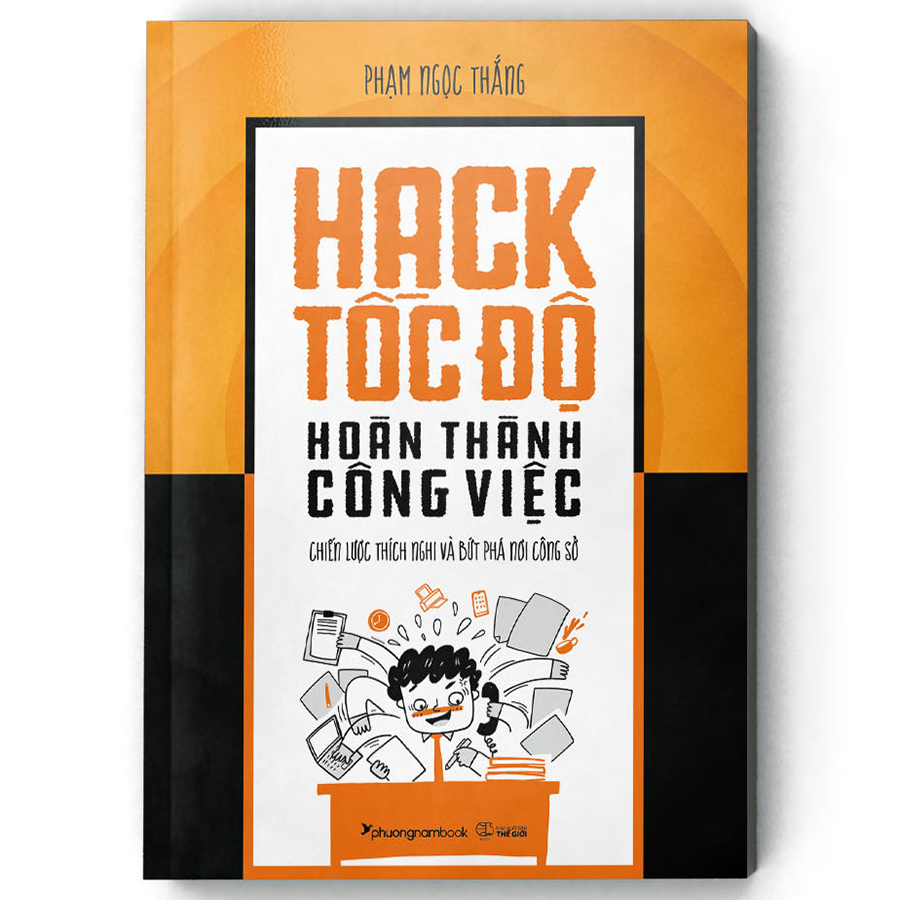 Hack Tốc Độ Hoàn Thành Công Việc - Chiến Lược Thích Nghi Và Bức Phá Nơi Công Sở