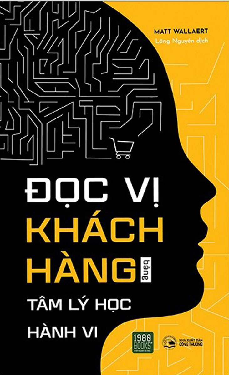 Đọc Vị Khách Hàng Bằng Tâm Lý Học Hành Vi - Matt Wallaert