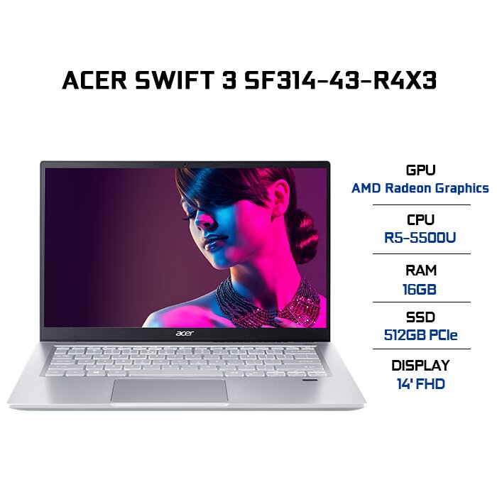 Laptop Acer Swift 3 SF314-43-R4X3 (AMD R5-5500U/ 16GB LPDDR4X/ 512GB SSD/ 14 FHD IPS/ Win11) - Hàng Chính Hãng