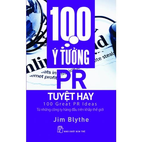 100 Ý Tưởng PR Tuyệt Hay (Tái bản 2022) - Bản Quyền