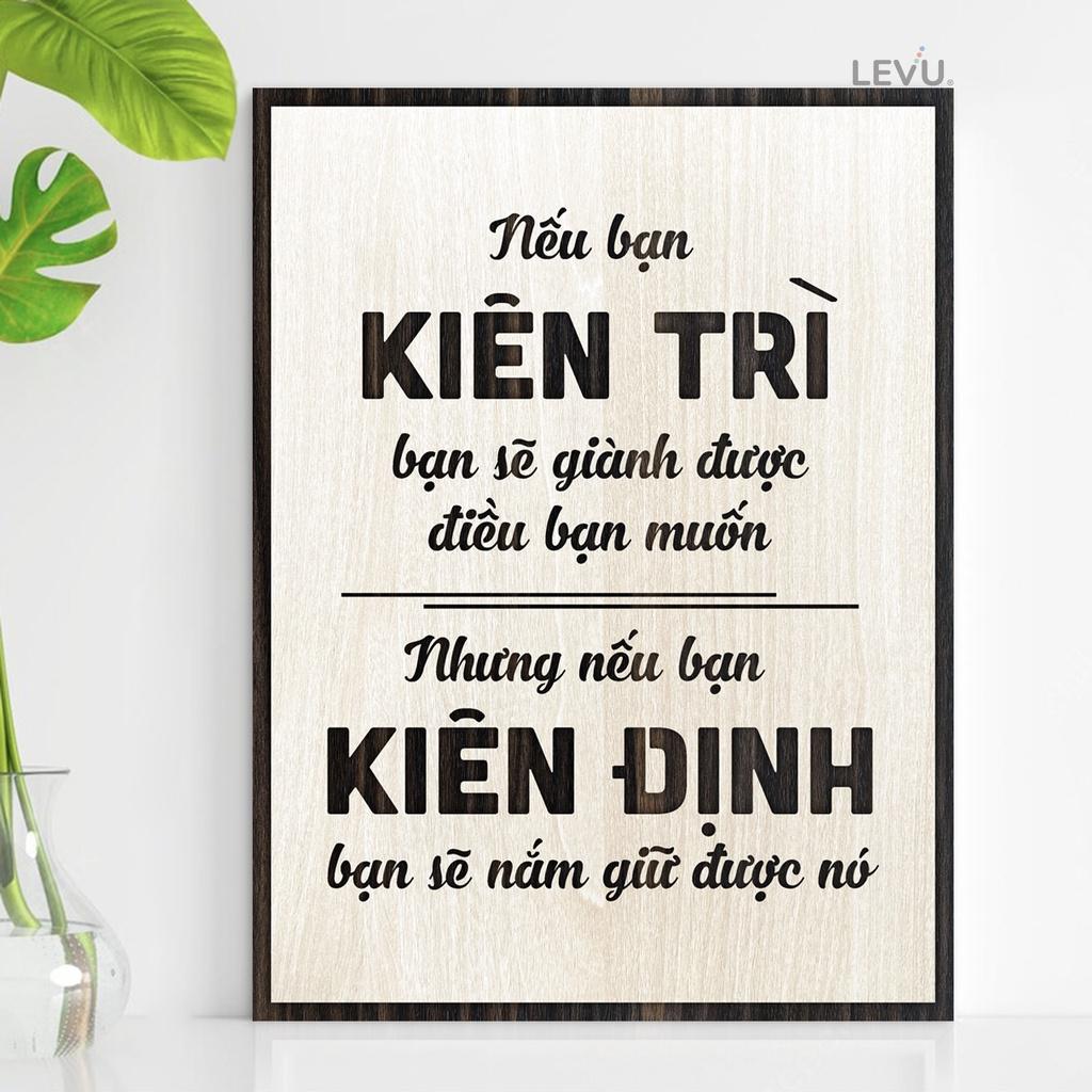 Tranh gỗ trang trí LEVU104: Nếu bạn Kiên Trì bạn sẽ dành được điều bạn muốn, nhưng nếu bạn Kiên Định bạn sẽ giữ được nó