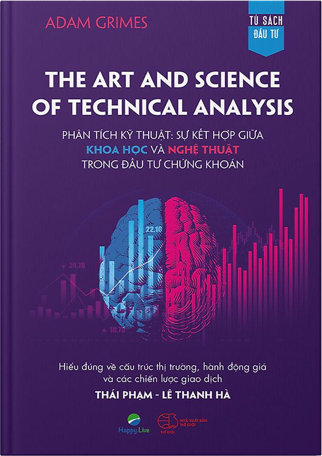 The Art and Science of Technical Analysis - Phân Tích Kỹ Thuật: Sự Kết Hợp Giữa Khoa Học Và Nghệ Thuật Trong Đầu Tư Chứng Khoán
