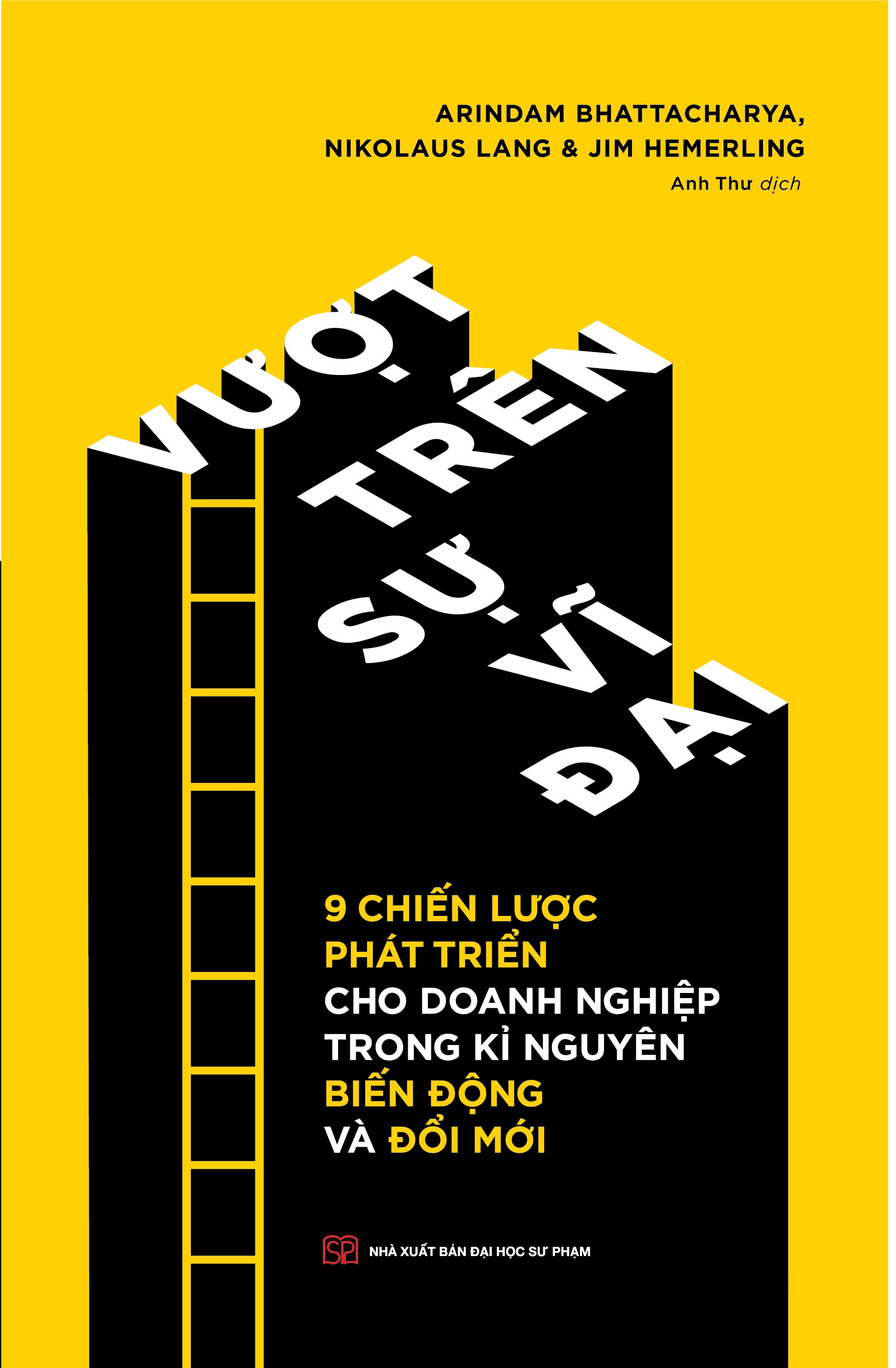 Vượt Trên Sự Vĩ Đại - 8 Chiến Lược Phát Triển Cho Doanh Nghiệp Trong Kỉ Nguyên Biến Động Và Đổi Mới