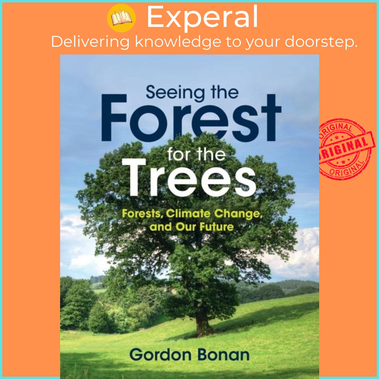 Sách - Seeing the Forest for the Trees - Forests, Climate Change, and Our Future by Gordon Bonan (UK edition, paperback)