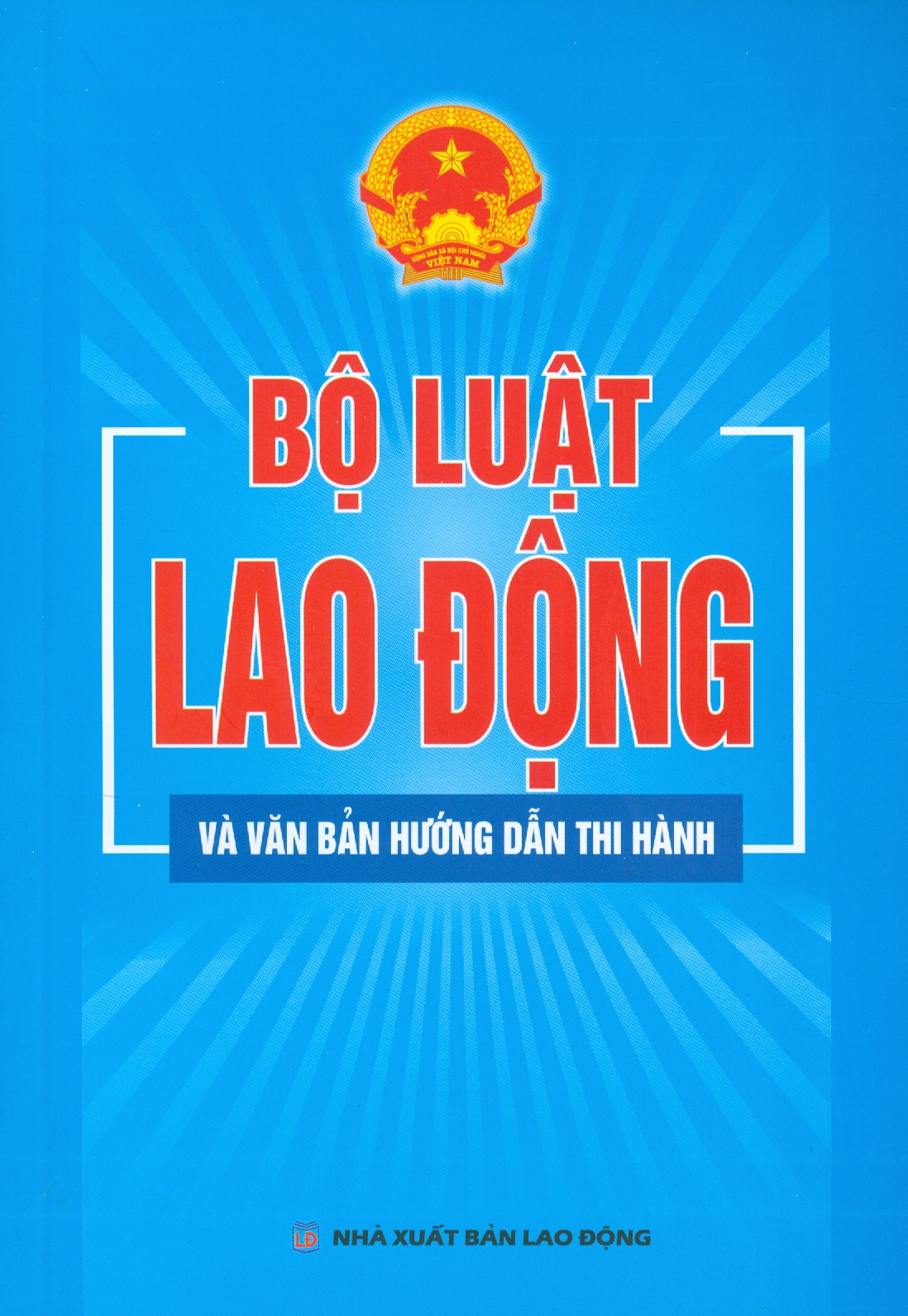 Bộ Luật Lao Động Và Văn Bản Hướng Dẫn Thi Hành