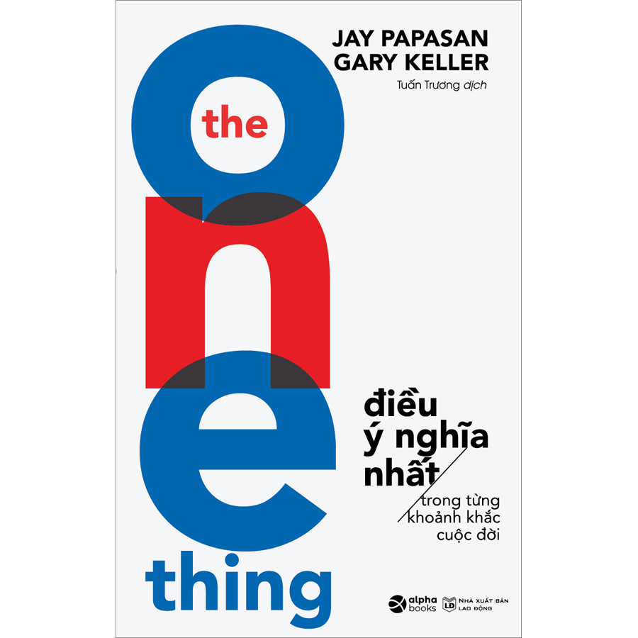 The One Thing - Điều Ý Nghĩa Nhất (Tái Bản 2022)