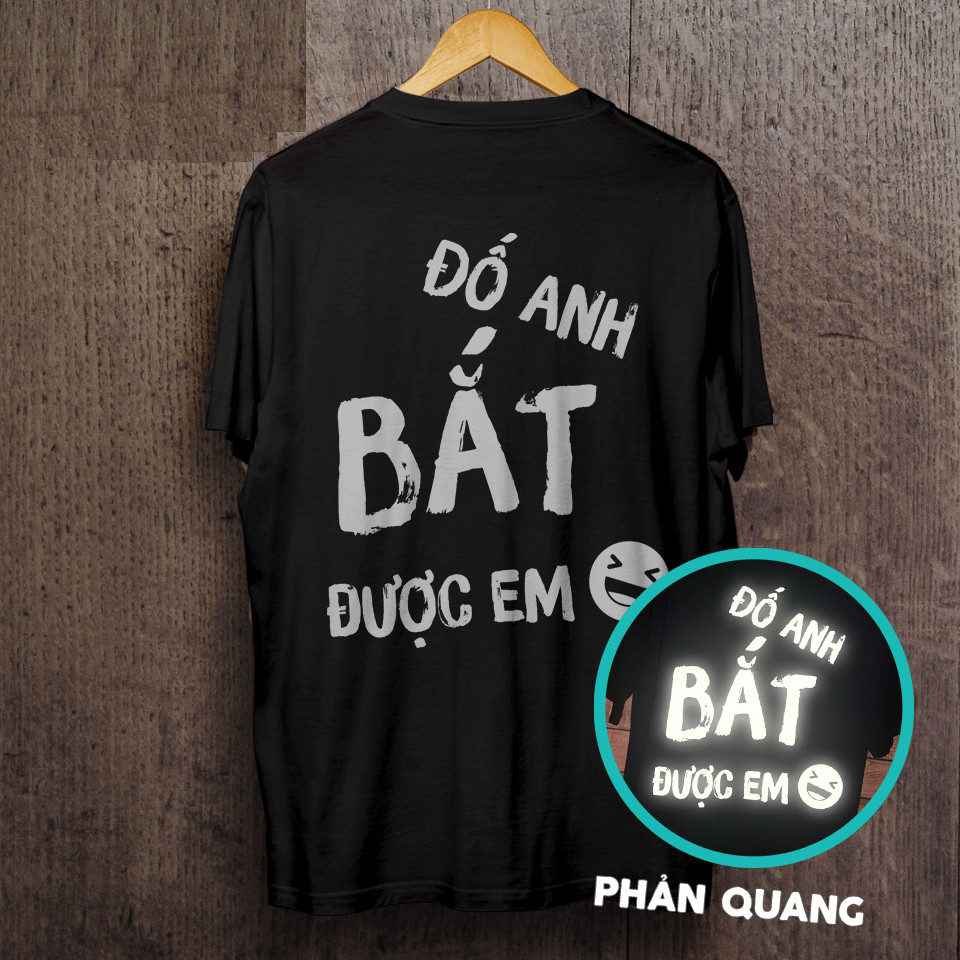 Áo Thun Nam Phản Quang Đố Anh Bắt Được Em, Áo Uninsex, Tay Ngắn, Cổ Tròn, Có Áo Thun Size Lớn 2XL, 3XL, 4XL, XXL, XXXL, XXXXL