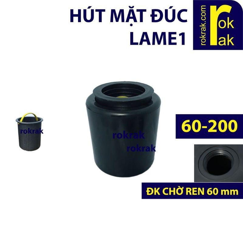 Hút mặt hồ Koi đúc Lame1 ren chờ 60 nhựa cứng dày cao cấp