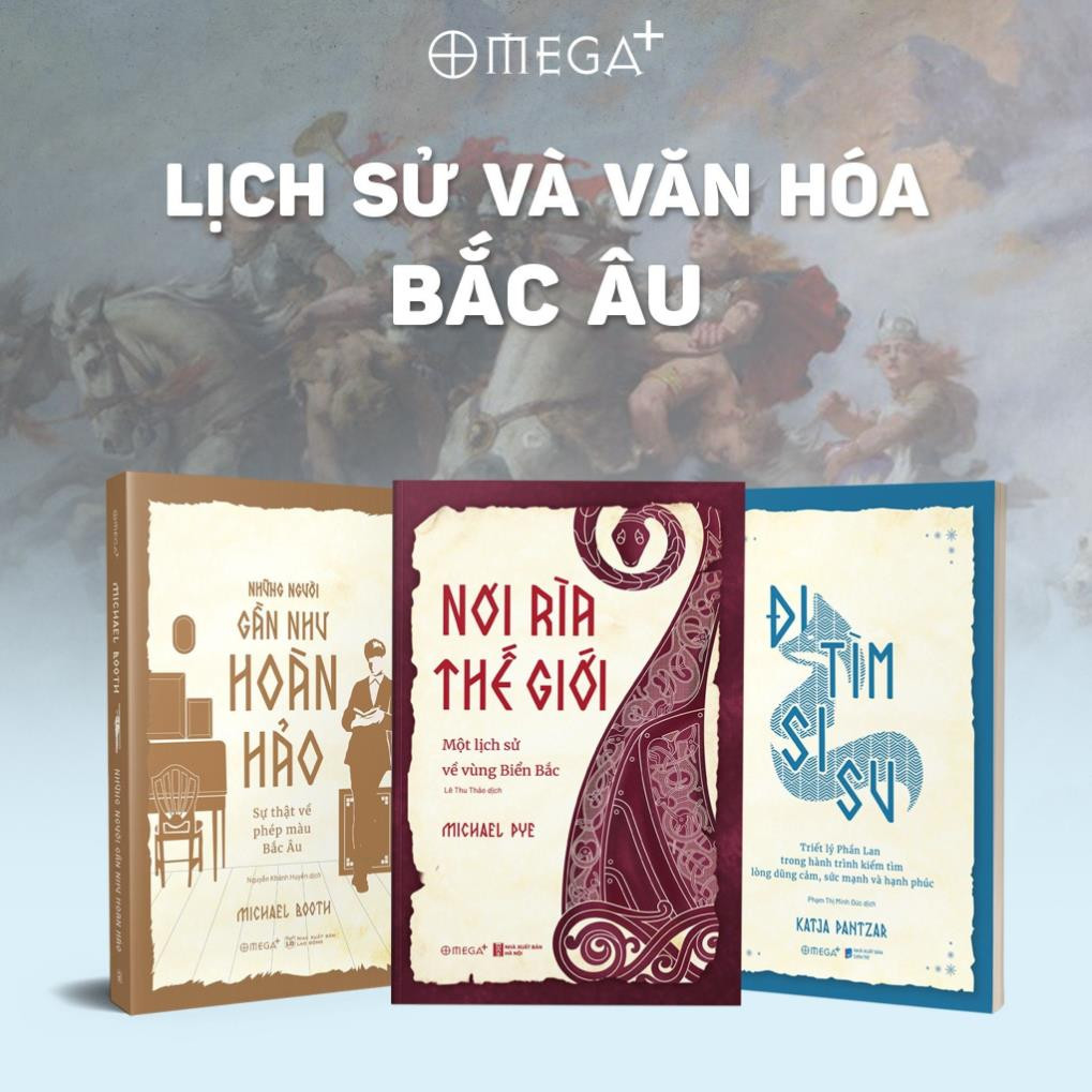 (Bộ 3 Cuốn) Bộ Sách Lịch Sử Văn Hóa Bắc Âu (gồm: Nơi Rìa Thế Giới - Những Người Gần Như Hoàn Hảo - Đi Tìm Sisu) - (bìa mềm)