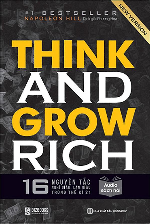 Think And Grow Rich - 16 Nguyên Tắc Nghĩ Giàu, Làm Giàu Trong Thế Kỷ 21