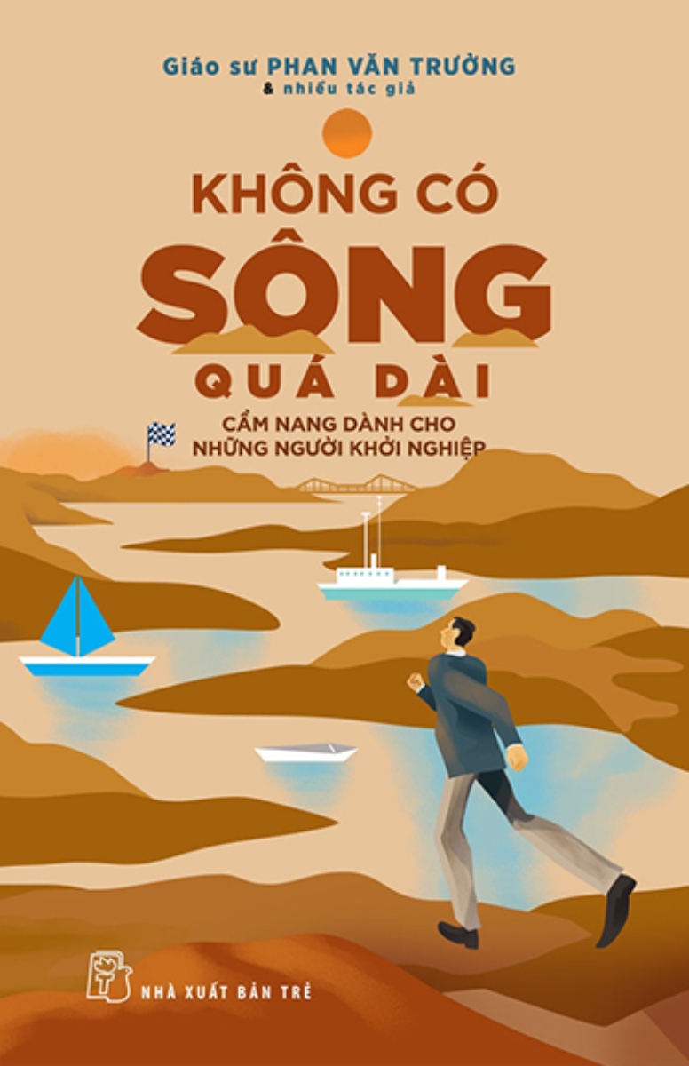 Không Có Sông Quá Dài - Cẩm Nang Dành Cho Những Người Khởi Nghiệp _TRE