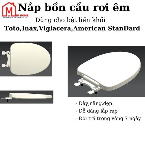 Nắp Bồn Cầu Rơi Êm Dành Riêng Cho Bệt Toto,Inax Từ 504,Viglacera,American Standard Liền Khối