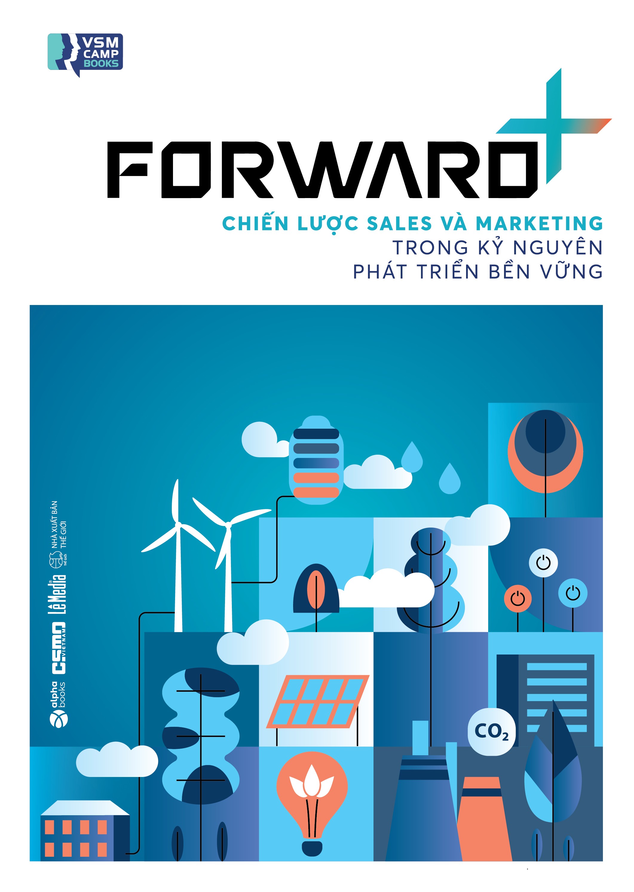 Sách FORWARD+: Chiến Lược Sales Và Marketing Trong Kỷ Nguyên Phát Triển Bền Vững