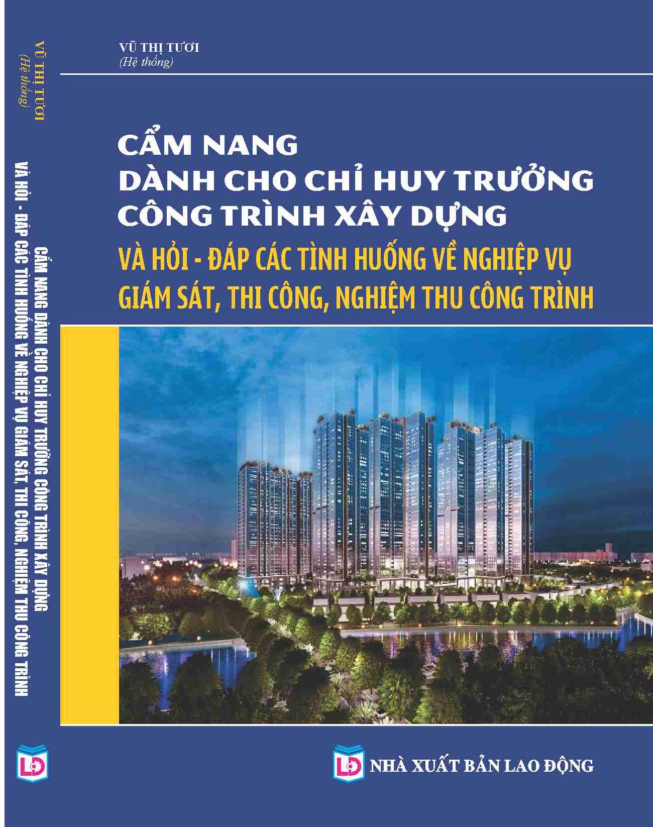 CẨM NANG DÀNH CHO CHỈ HUY TRƯỞNG CÔNG TRÌNH XÂY DỰNG VÀ HỎI – ĐÁP CÁC TÌNH HUỐNG VỀ NGHIỆP VỤ GIÁM SÁT, THI CÔNG, NGHIỆM THU CÔNG TRÌNH