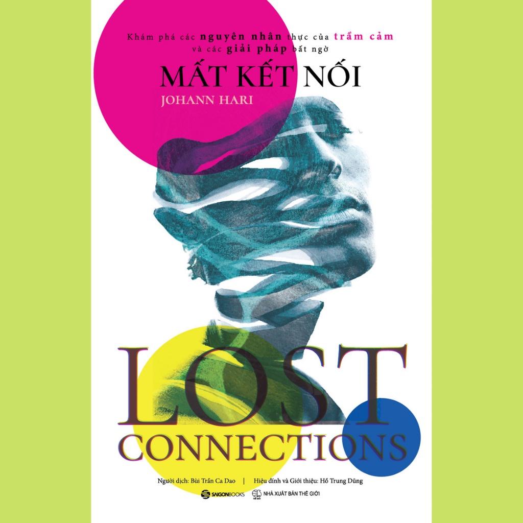 Sách - Mất Kết Nối Lost Connections - Tác Giả Johann Hari