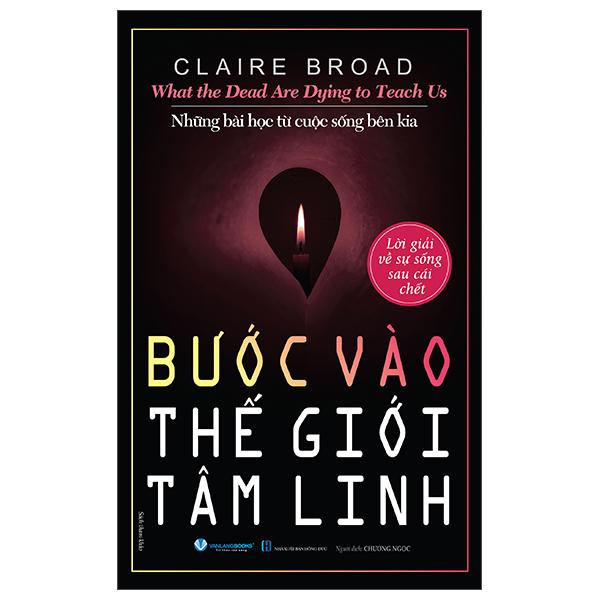 Sách - What The Dead Are Dying To Teach Us - Những Bài Học Từ Cuộc Sống Bên Kia - Bước Vào thế Giới Tâm Linh