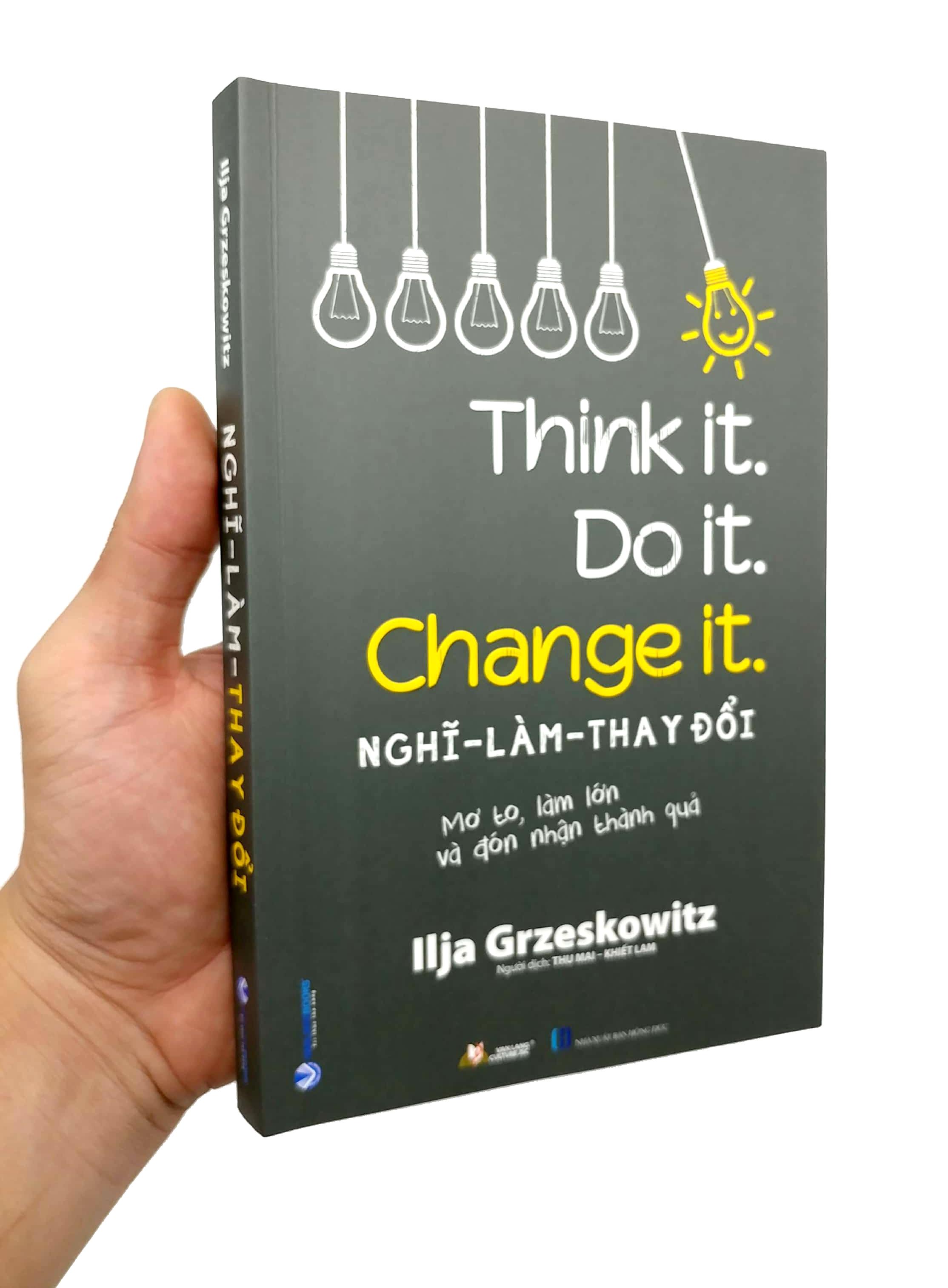 Nghĩ - Làm - Thay Đổi - Think It. Do It. Change It.