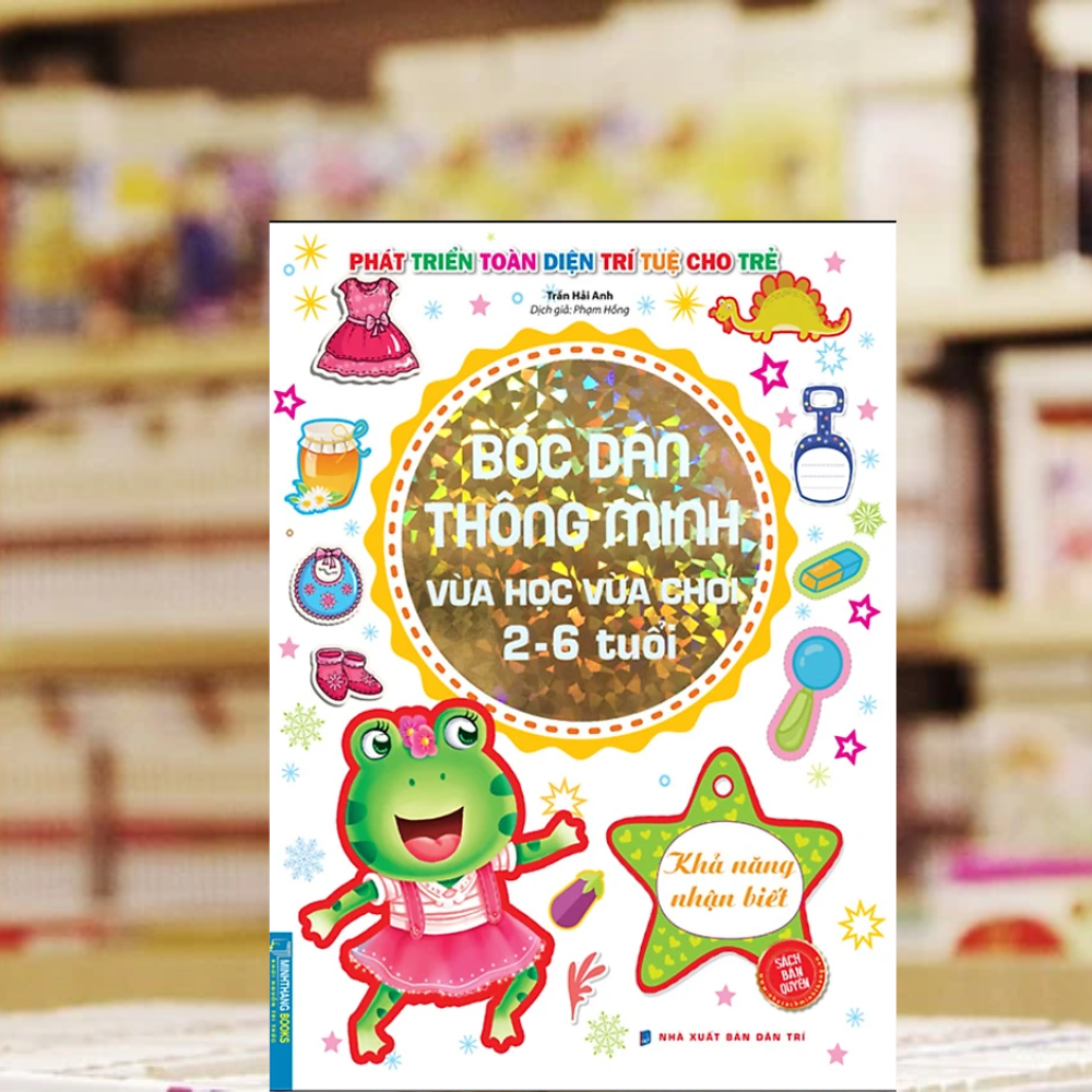 Sách Bóc Dán Thông Minh Vừa Học Vừa Chơi 2-6 Tuổi - Khả Năng Nhận Biết