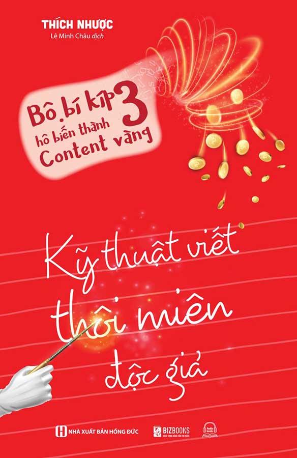 Bộ Bí Kíp Hô Biến Thành Content Vàng - Tập 3: Kỹ Thuật Viết Thôi Miên Độc Giả