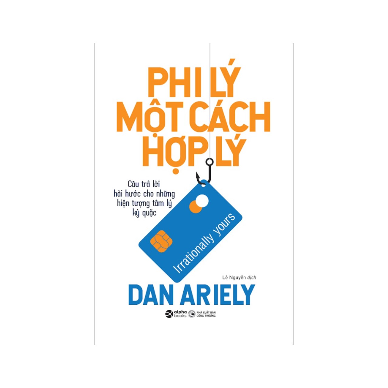Phi Lý Một Cách Hợp Lý (Tặng Kèm Bookmark)
