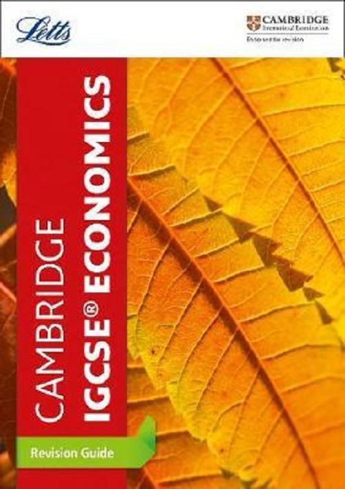 Letts Cambridge IGCSE - Cambridge IGCSE Economics Revision Guide