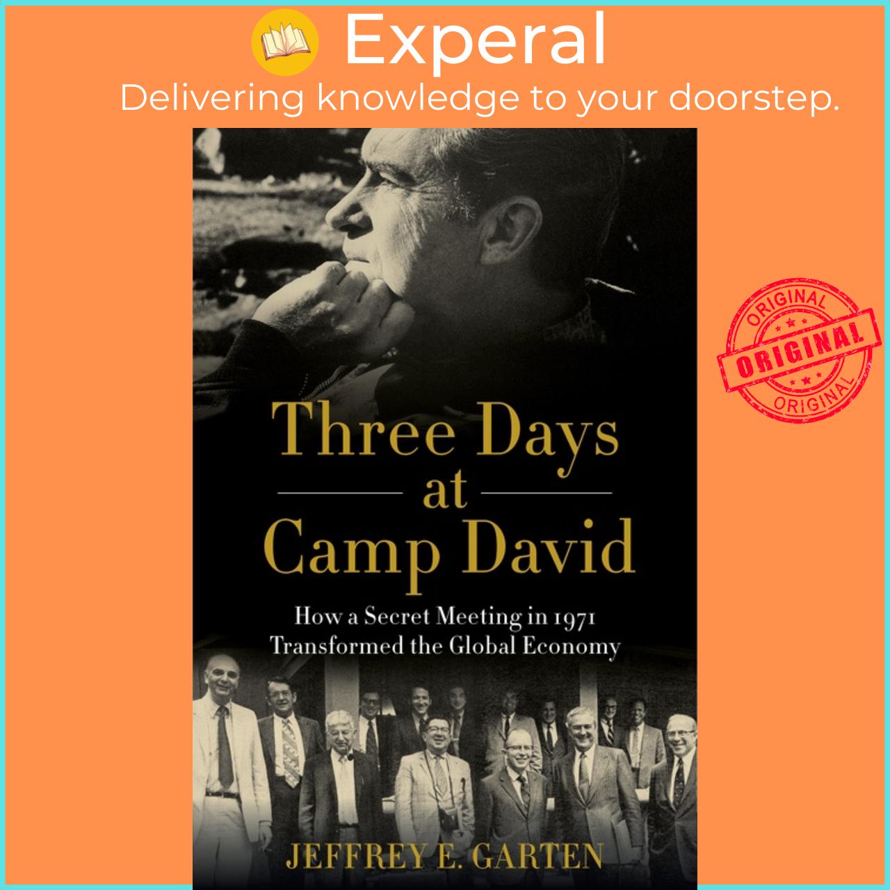 Sách - Three Days at Camp David - How a Secret Meeting in 1971 Transformed the Global Ec by Jeffrey E Garten