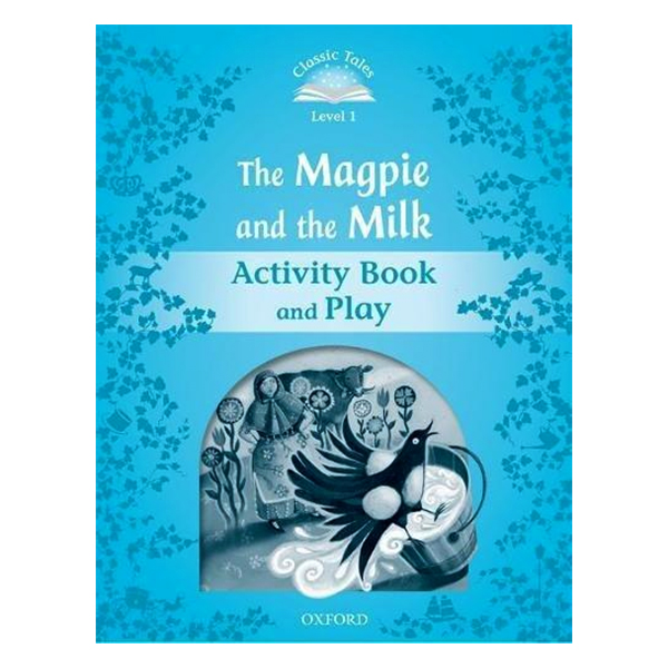 Classic Tales Second Edition Level 1 The Magpie And The Milk Activity Book and Play