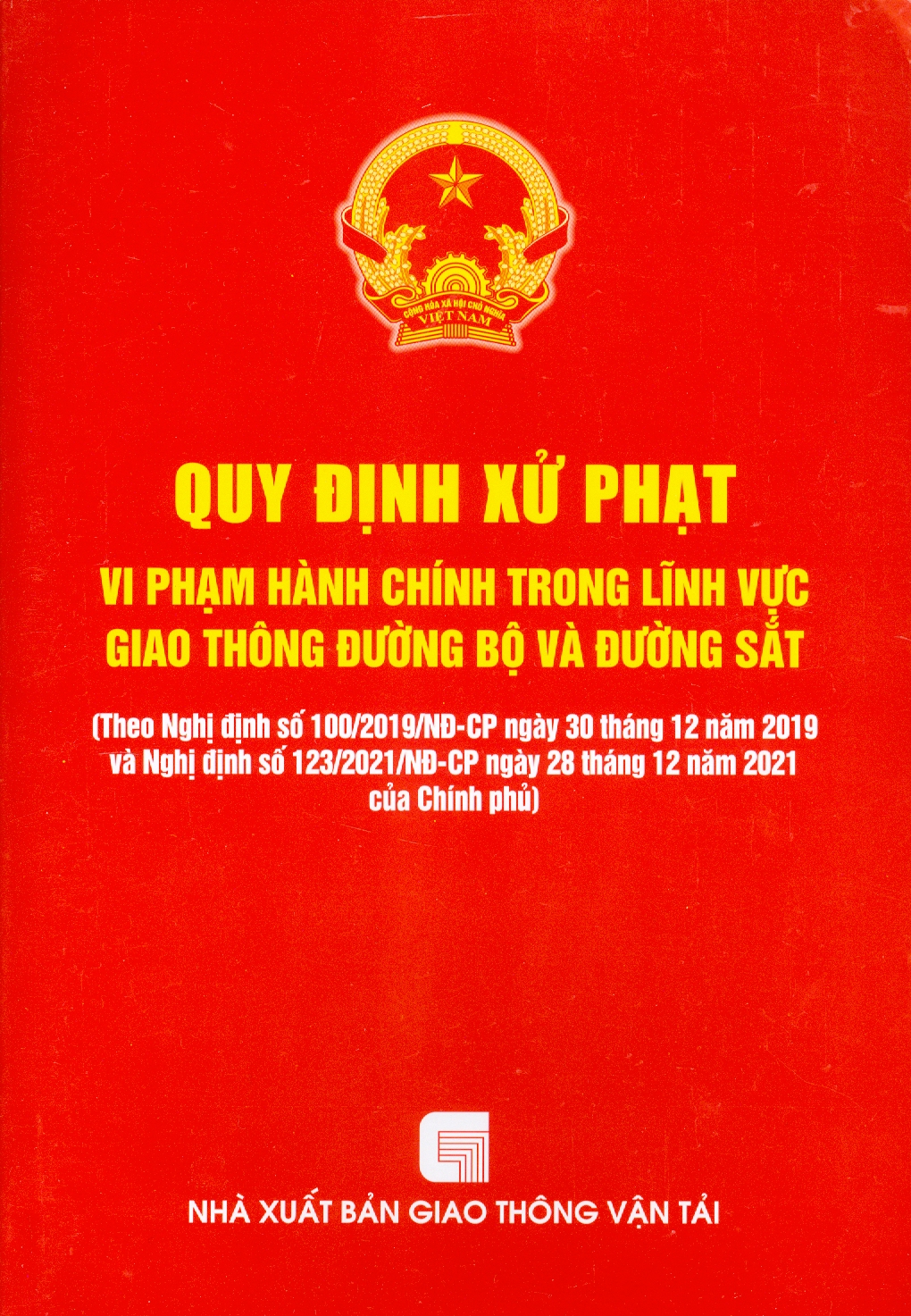 Quy Định Xử Phạt Vi Phạm Hành Chính Trong Lĩnh Vực Giao Thông Đường Bộ Và Đường Sắt (Theo Nghị định số 100/2019/NĐ-CP ngày 30 /12/2019 và Nghị định số 123/NĐ-CP ngày 28/12/2021 của Chính phủ)