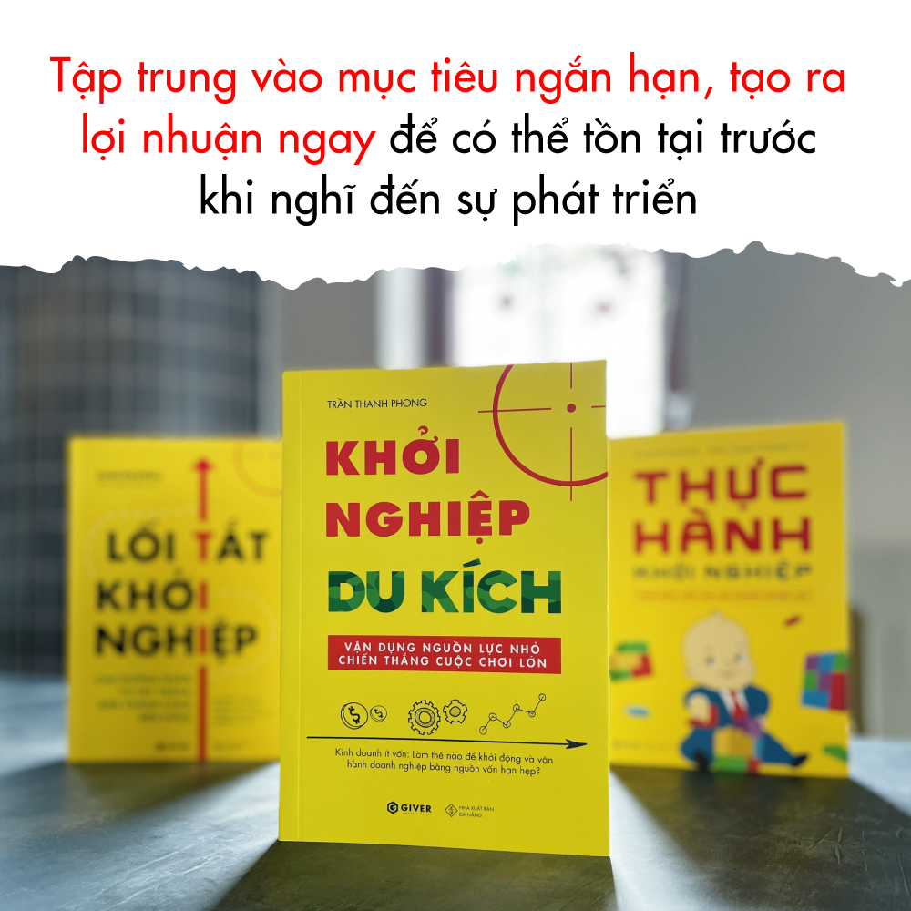 Khởi Nghiệp Du Kích - Kinh Doanh Ít Vốn - Vận Dụng Nguồn Lực Nhỏ Chiến Thắng Cuộc Chơi Lớn