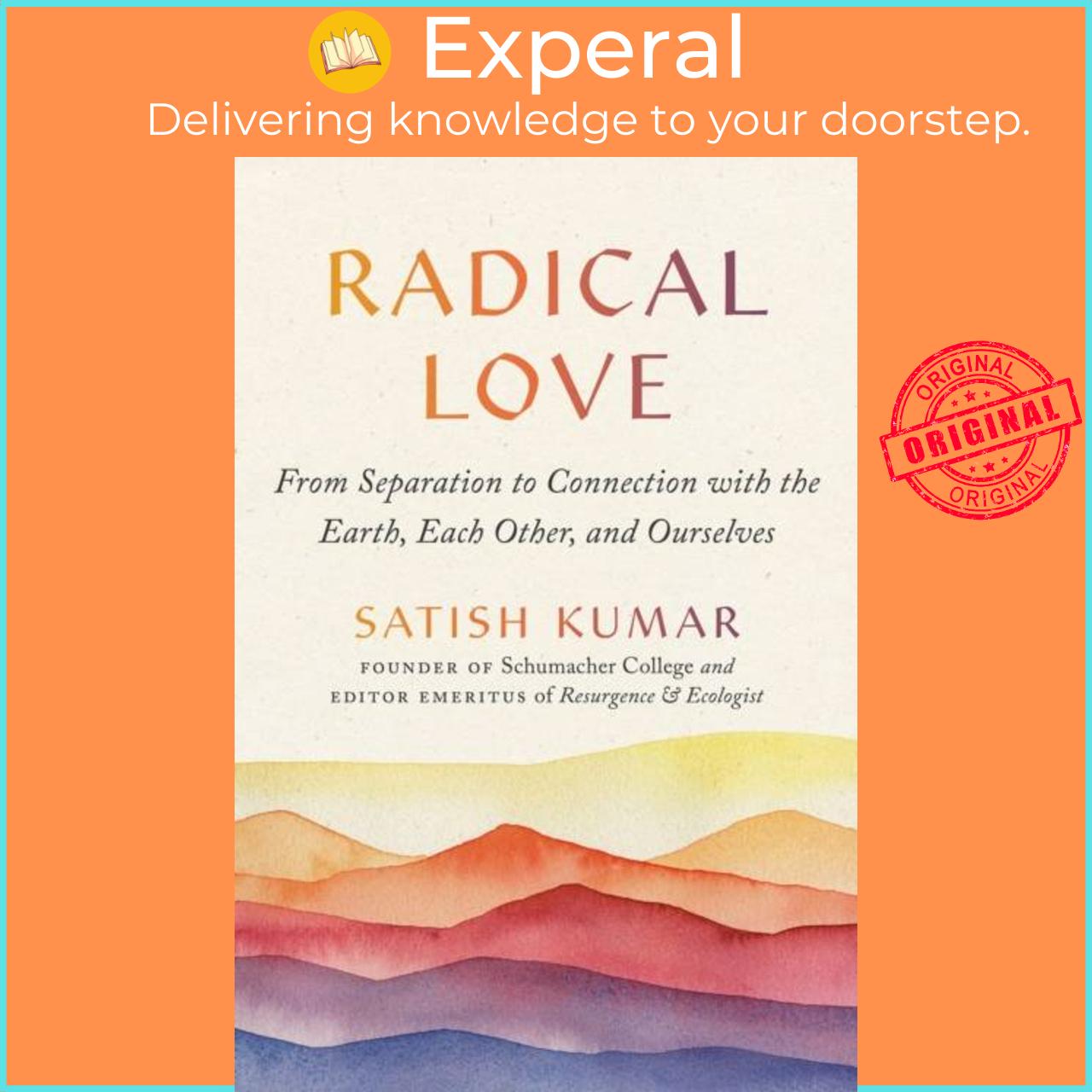 Sách - Radical Love - From Separation to Connection with the Earth, Each Other,  by Satish Kumar (UK edition, paperback)