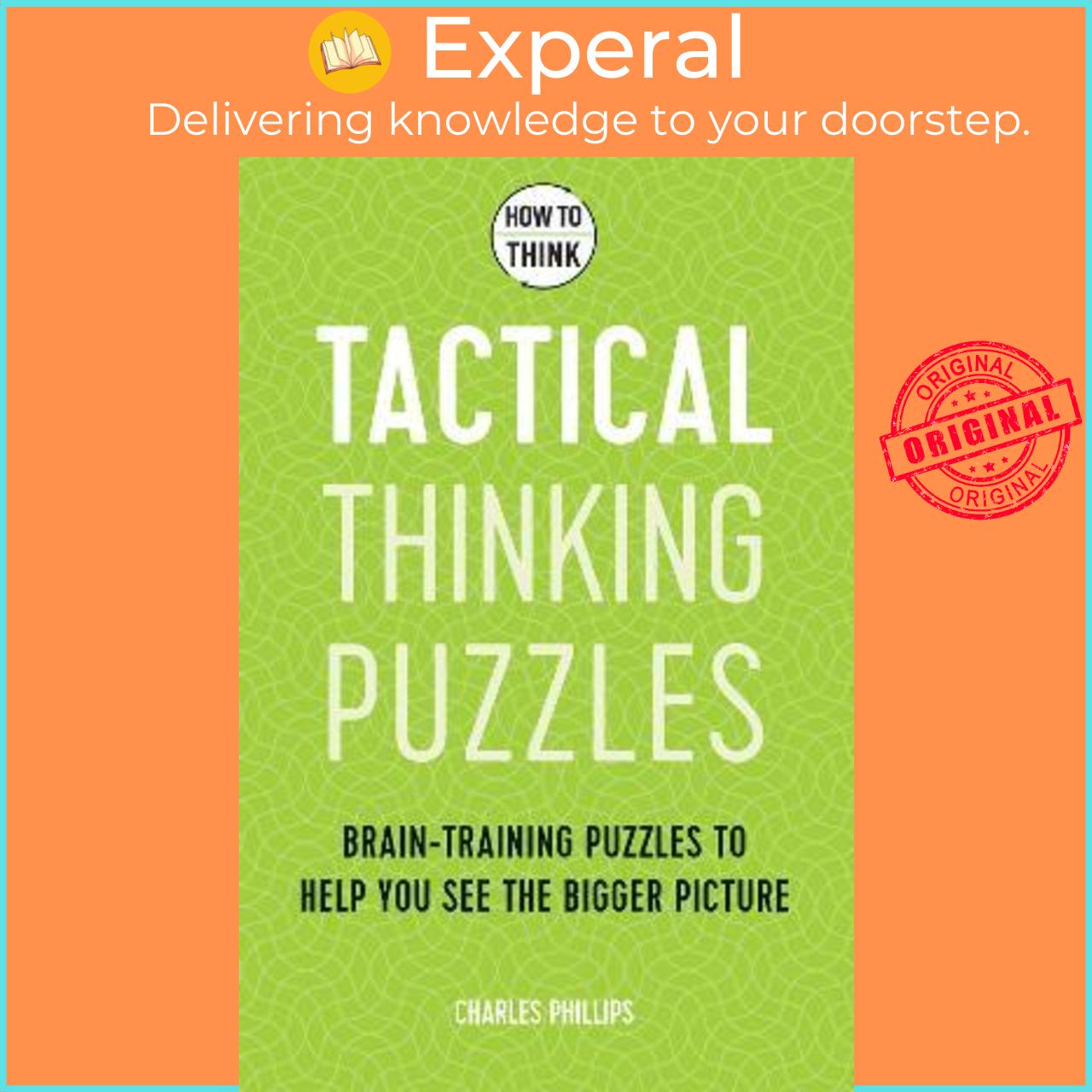 Sách - How to Think - Tactical Thinking Puzzles : Brain-training puzzles to  by Charles Phillips (UK edition, paperback)
