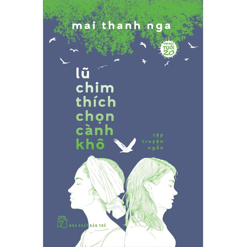 Sách - NXB Trẻ - Văn học tuổi 20 - Lũ chim thích chọn cành khô