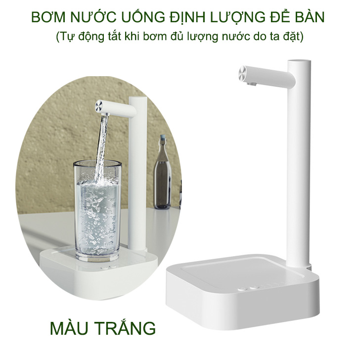 Bơm nước uống định lượng để bàn thông minh thế hệ mới, tự động tắt khi bơm đủ lượng nước do ta đặt